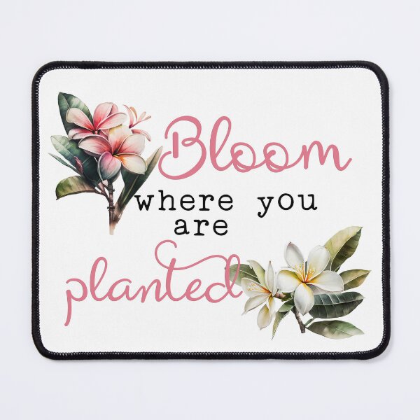 Item preview, Bloom Where You Are Planted designed and sold by WideIsTheGate.
