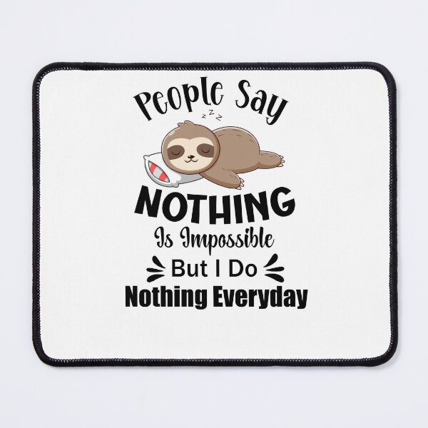 Item preview, people say nothing is impossible but i do nothing everyday designed and sold by storefoxmix.
