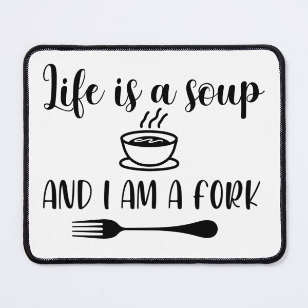 Item preview, Life is a soup and I am a fork designed and sold by Wes Losner.