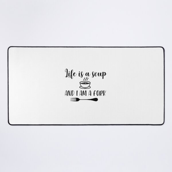 Item preview, Life is a soup and I am a fork designed and sold by Wes Losner.