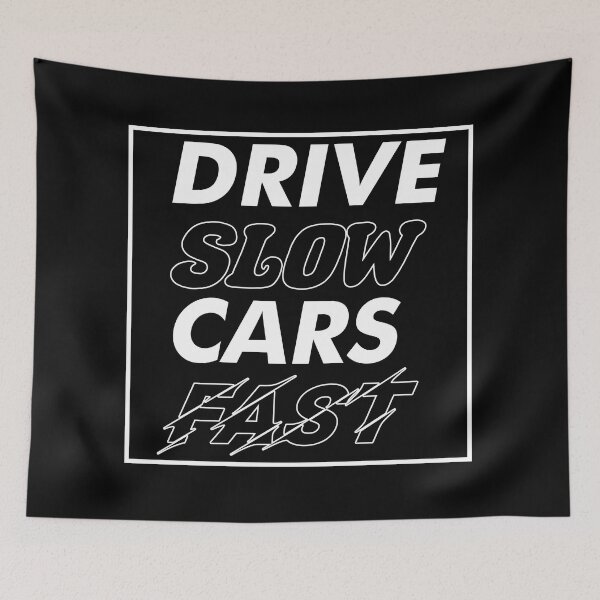 Item preview, Drive Slow Cars Fast designed and sold by TheJDEmbassy.