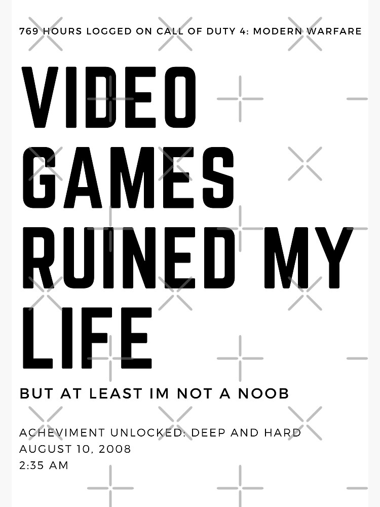 Gamer Quotes and Slogan good for Print. Video Games Ruined My Life