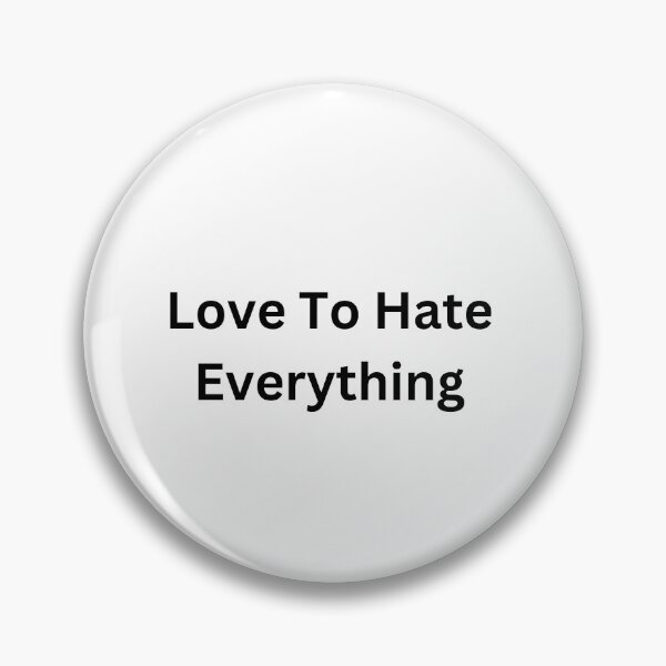 Item preview, Love To Hate Everything designed and sold by erion-store.