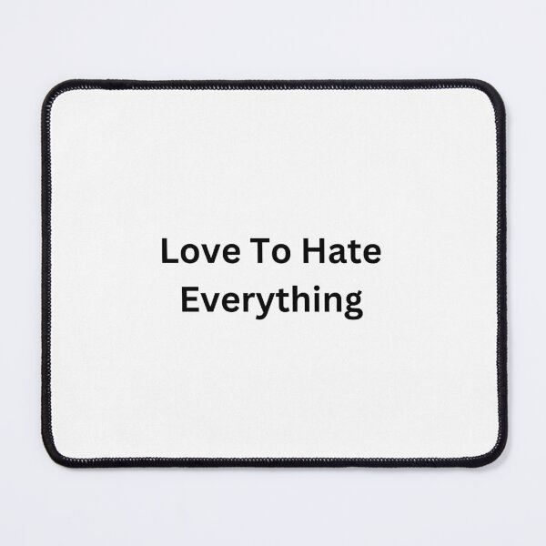 Item preview, Love To Hate Everything designed and sold by erion-store.