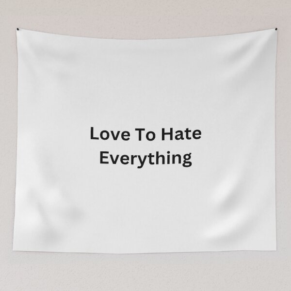 Item preview, Love To Hate Everything designed and sold by erion-store.