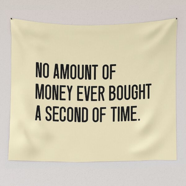 Item preview, NO AMOUNT OF MONEY EVER BOUGHT A SECOND OF TIME. designed and sold by keilamariadesig.