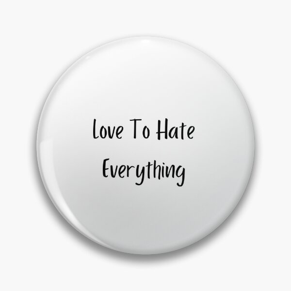 Item preview, Love To Hate Everything designed and sold by erion-store.