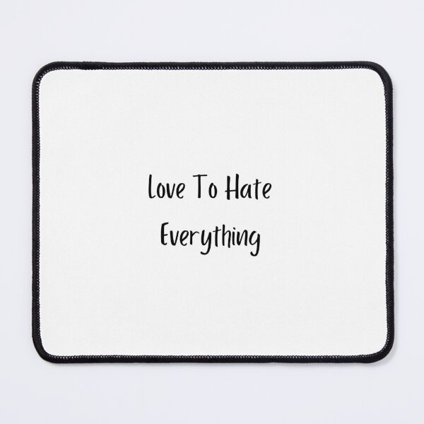 Item preview, Love To Hate Everything designed and sold by erion-store.