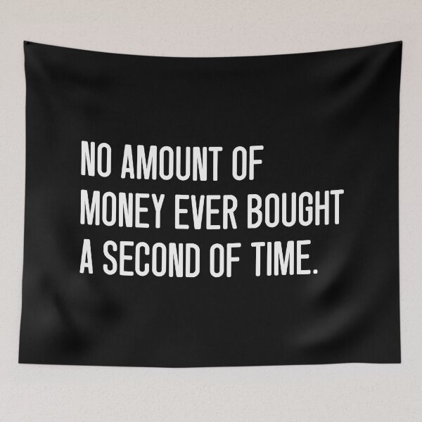 Item preview, NO AMOUNT OF MONEY EVER BOUGHT A SECOND OF TIME. designed and sold by keilamariadesig.