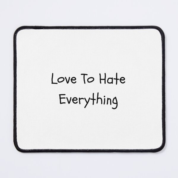 Item preview, Love To Hate Everything designed and sold by erion-store.