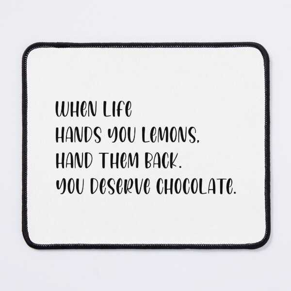 Item preview, When life hands you lemons hand them back you deserve chocolate designed and sold by Wes Losner.