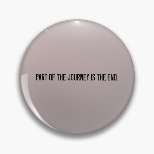 Item preview, PART OF THE JOURNEY IS THE END. designed and sold by keilamariadesig.