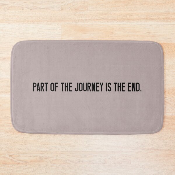 Item preview, PART OF THE JOURNEY IS THE END. designed and sold by keilamariadesig.