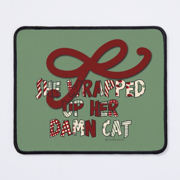 Item preview, She Wrapped Up Her Damn Cat designed and sold by RooBooCo.