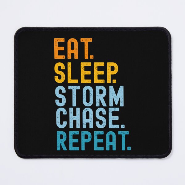 Item preview, Eat Sleep Storm Chase Repeat Funny Storm Chaser Meteorologist Humor designed and sold by SharpThreadZ.