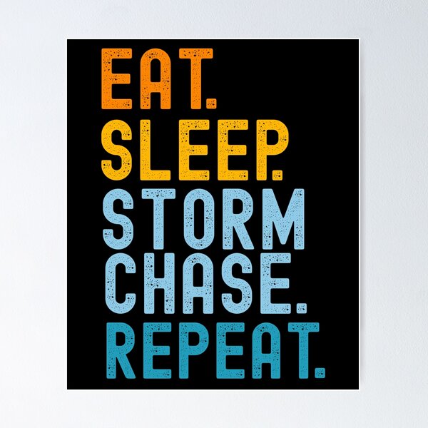 Item preview, Eat Sleep Storm Chase Repeat Funny Storm Chaser Meteorologist Humor designed and sold by SharpThreadZ.