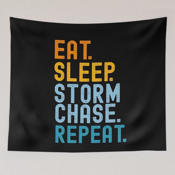 Item preview, Eat Sleep Storm Chase Repeat Funny Storm Chaser Meteorologist Humor designed and sold by SharpThreadZ.