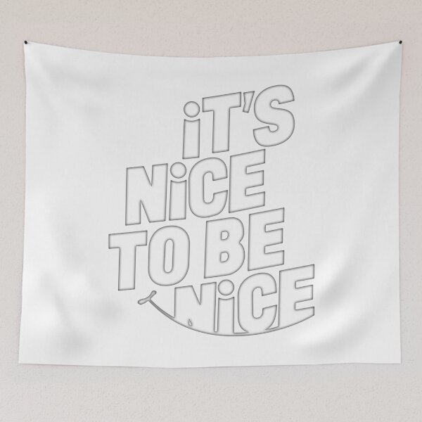 Item preview, its nice to be nice designed and sold by ramwebroom.