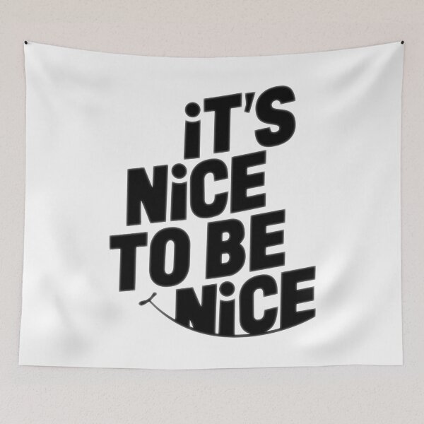 Item preview, its nice to be nice designed and sold by ramwebroom.