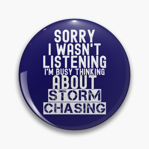 Item preview, Sorry I Wasn't Listening I'm Busy Thinking About Storm Chasing Funny Storm Chaser Meteorology Humor designed and sold by SharpThreadZ.