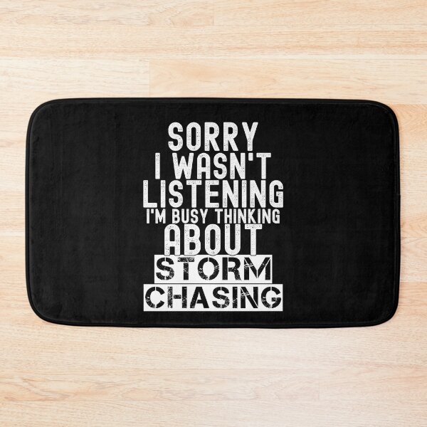 Item preview, Sorry I Wasn't Listening I'm Busy Thinking About Storm Chasing Funny Storm Chaser Meteorology Humor designed and sold by SharpThreadZ.