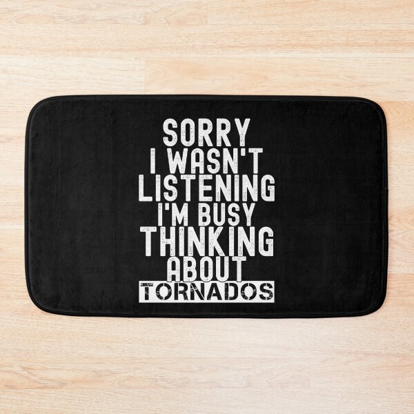 Item preview, Sorry I Wasn't Listening I'm Busy Thinking About Tornados Funny Storm Chasing Meteorology Humor designed and sold by SharpThreadZ.