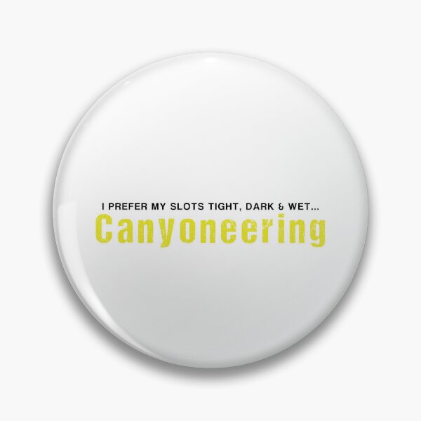 Item preview,  I prefer my slots tight, dark & wet...  Canyoneering designed and sold by Adventure-Stuff.