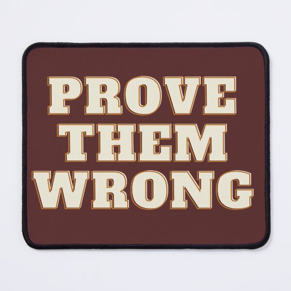 Item preview, Prove Them Wrong  designed and sold by BlakefourDesign.