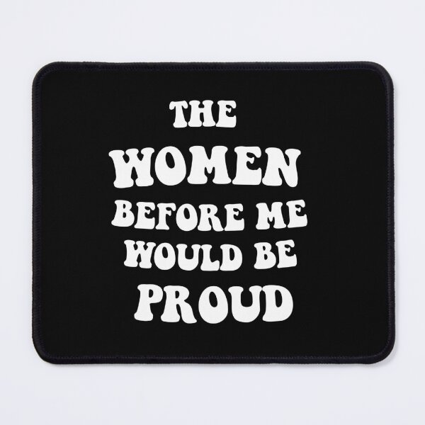 Item preview, The Women Before Me Would Be Proud Funny Saying Mom Women T-Shirt designed and sold by zakibenj.