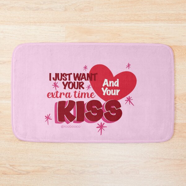 Item preview, I Just Want Your Extra Time and Your Kiss designed and sold by RooBooCo.