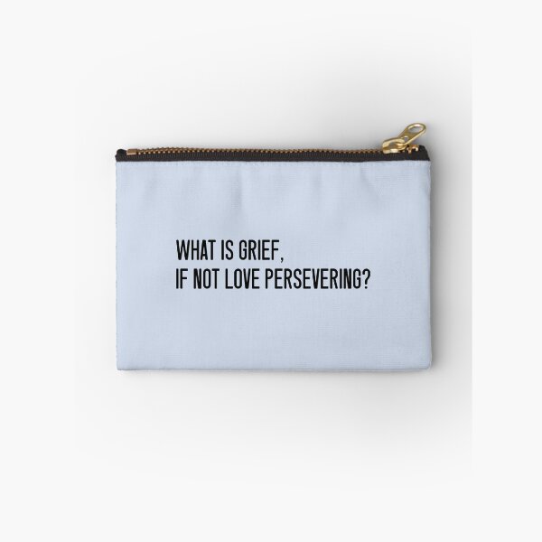 Item preview, What Is Grief, If Not Love Persevering? designed and sold by keilamariadesig.