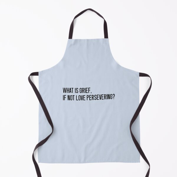 Item preview, What Is Grief, If Not Love Persevering? designed and sold by keilamariadesig.