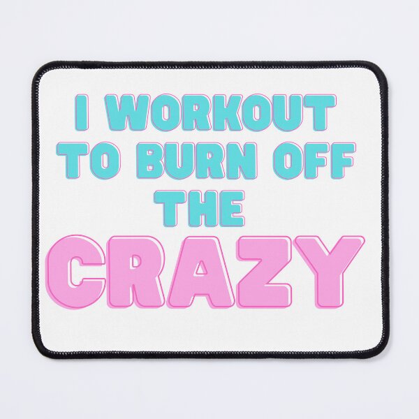 Item preview, Workout shirt I Workout to Burn Off the Crazy Shirt Funny Workout shirt with Sayings for Women gym shirt mom shirt designed and sold by Fitness-Passion.