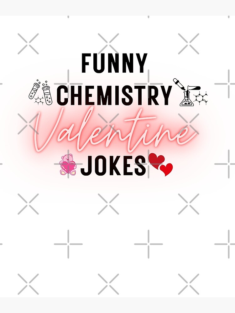 Discover Funny Chemistry Valentine Jokes memes for teachers Premium Matte Vertical Poster