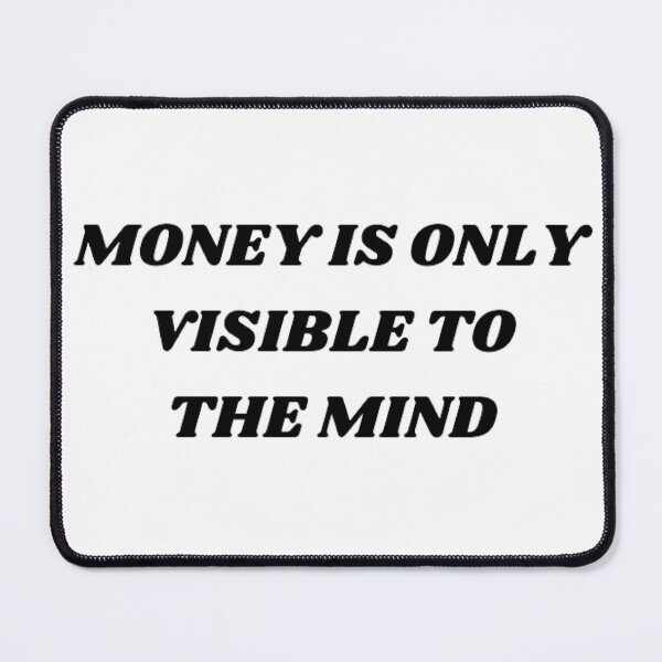 Item preview, Money is only visible to the mind designed and sold by Kuitoo.