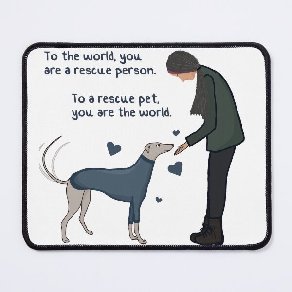 Item preview, To a rescue pet, you are the world. designed and sold by courtneymk22.