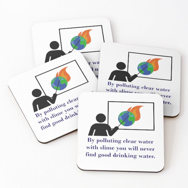 Item preview, By Polluting Clear Water With Slime - Climate Change Quote  designed and sold by CrankyOldDude.