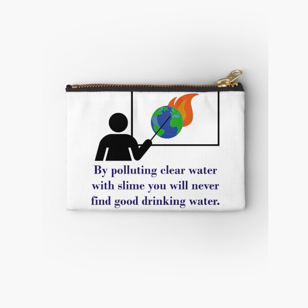 Item preview, By Polluting Clear Water With Slime - Climate Change Quote  designed and sold by CrankyOldDude.