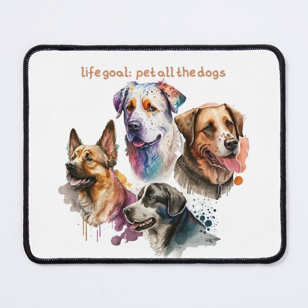Item preview, life goal pet all the dogs designed and sold by printiesart.