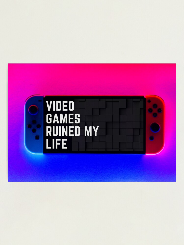 Gamer Quotes and Slogan good for Print. Video Games Ruined My Life