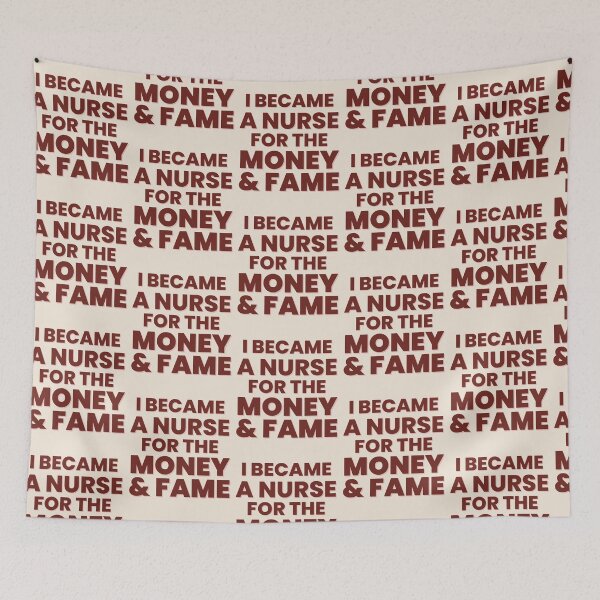 Item preview, I Became A Nurse For The Money And Fame | Funny Nurse | Nursing Humor | Nursing designed and sold by DesignsRN.