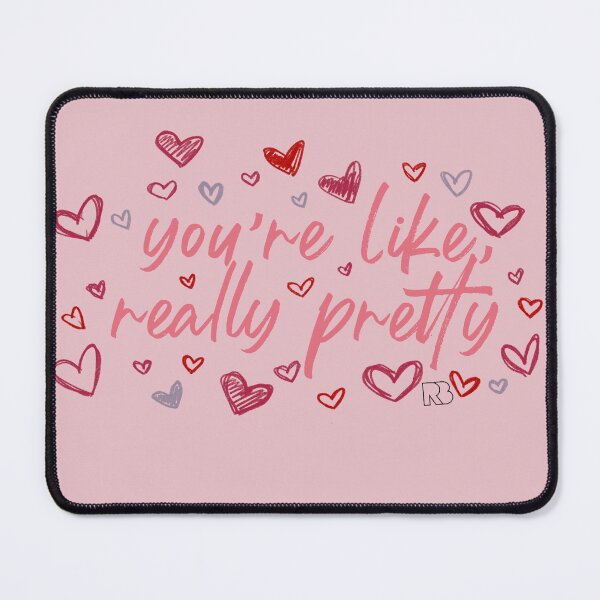 Item preview, You're Like Really Pretty designed and sold by RooBooCo.