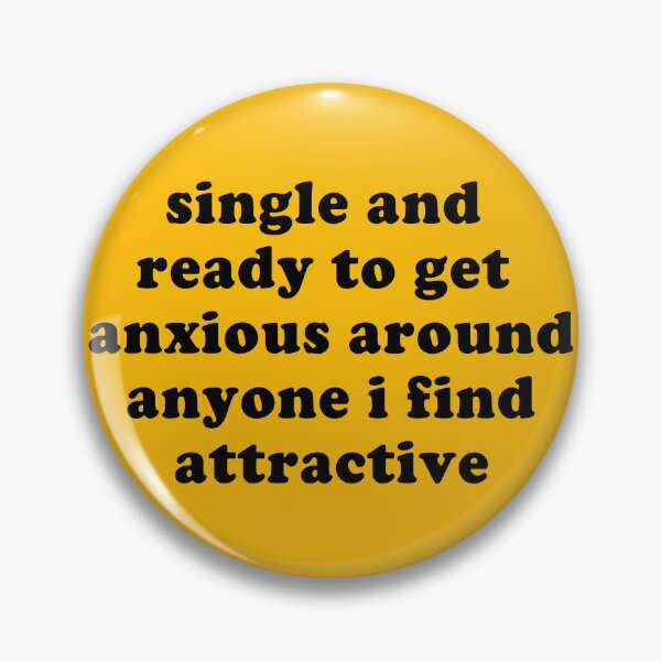 Item preview, Single And Ready To Get Anxious - Oddly Specific Meme  designed and sold by SpaceDogLaika.
