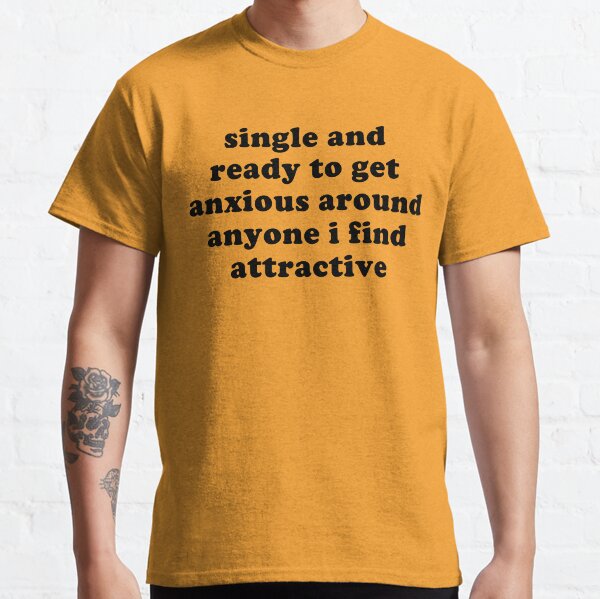 Item preview, Single And Ready To Get Anxious - Oddly Specific Meme  designed and sold by SpaceDogLaika.