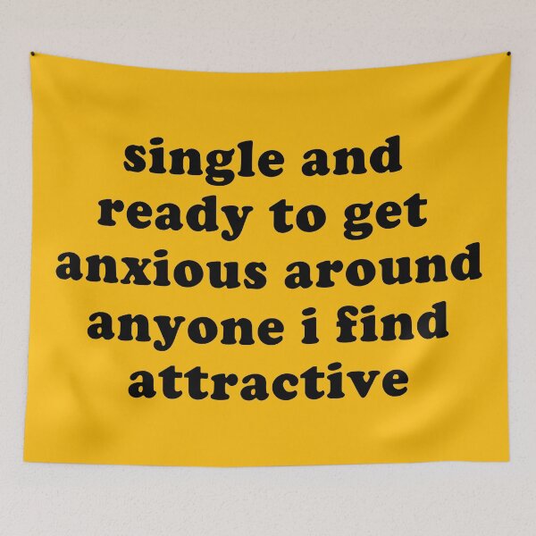 Item preview, Single And Ready To Get Anxious - Oddly Specific Meme  designed and sold by SpaceDogLaika.