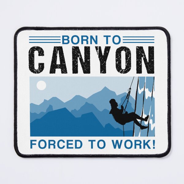 Item preview, Born to Canyon - Forced To Work! designed and sold by Adventure-Stuff.