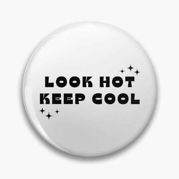 Item preview, Look Hot Keep Cool designed and sold by Scorpius11.