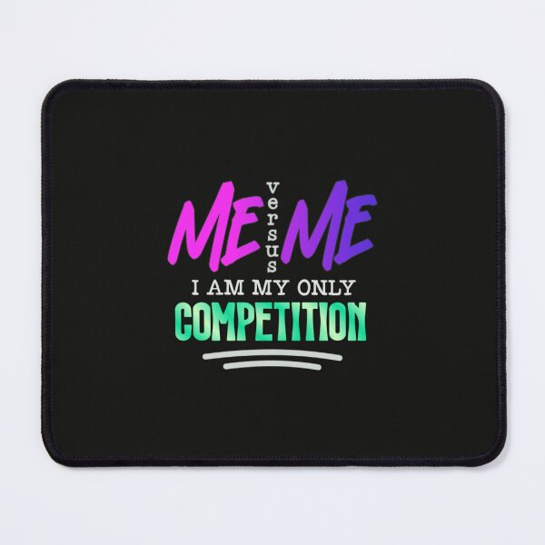 Item preview, Me Versus Me I Am My Only Competition designed and sold by SimplyCosmic11.