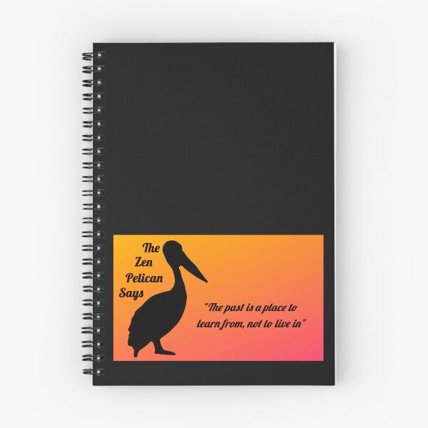 Item preview, The Zen Pelican Says - "The past is a place to learn from, not to live in" orange/peach designed and sold by Merethe Soltvedt.