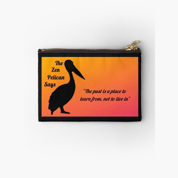 Item preview, The Zen Pelican Says - "The past is a place to learn from, not to live in" orange/peach designed and sold by Merethe Soltvedt.